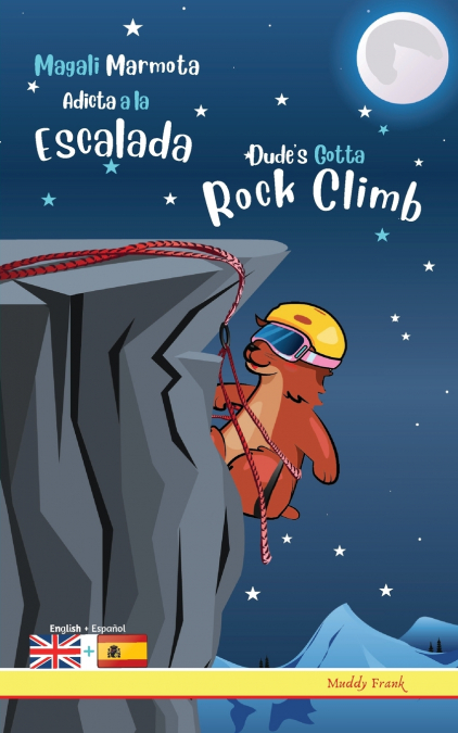 Dude’s Gotta Rock Climb / Magali Marmota Adicta A La Escalada