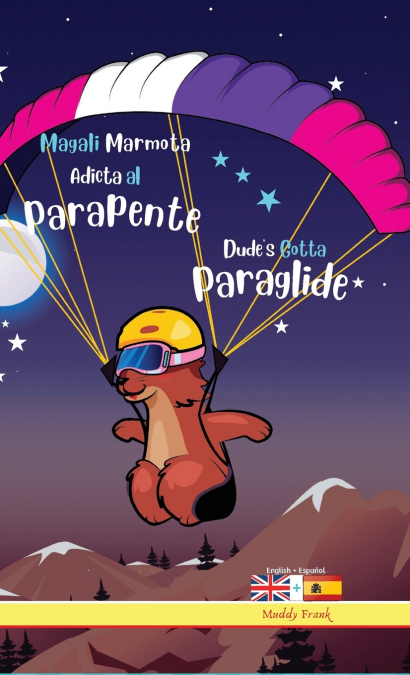 Dude’s Gotta Paraglide / Magali Marmota Adicta Al Parapente