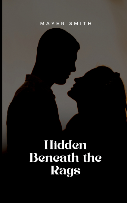 Hidden Beneath the Rags