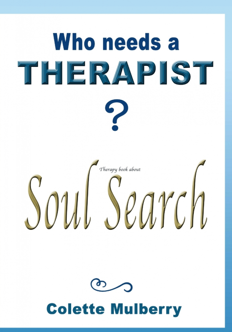 Therapy book about Soul Search.  Who needs a Therapist?