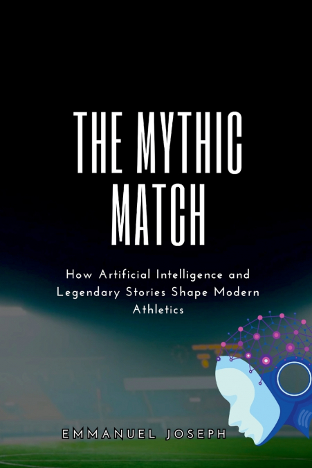 The Mythic Match, How Artificial Intelligence and Legendary Stories Shape Modern Athletics