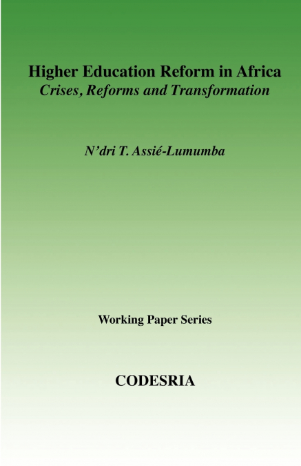 Higher Education in Africa. Crises, Reforms and Transformation