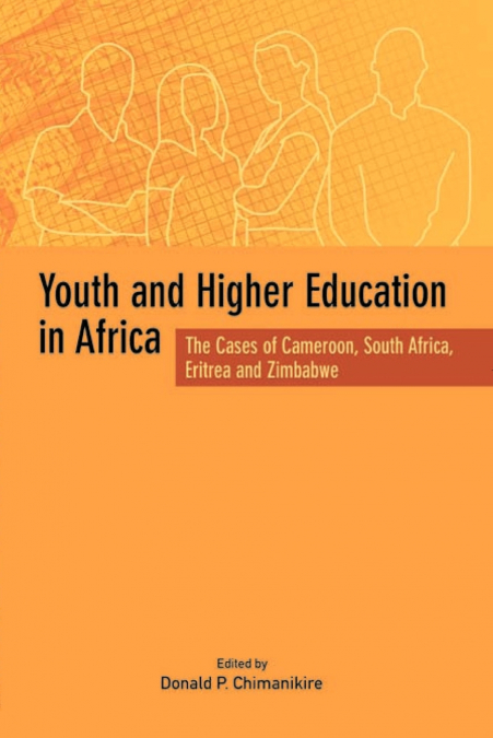 Youth and Higher Education in Africa. The Cases of Cameroon, South Africa, Eritrea and Zimbabwe