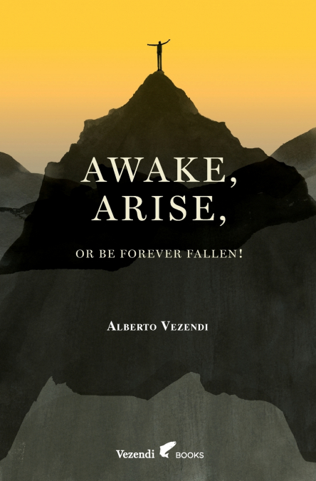 Awake, Arise, Or Be Forever Fallen!