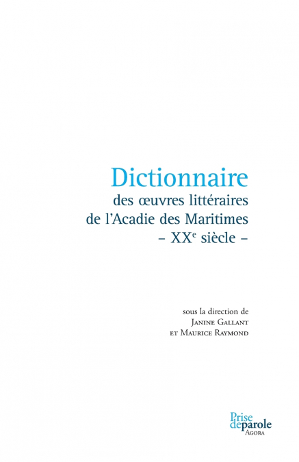 Dictionnaire des oeuvres littéraires de l’Acadie des Maritimes - XXe siècle -
