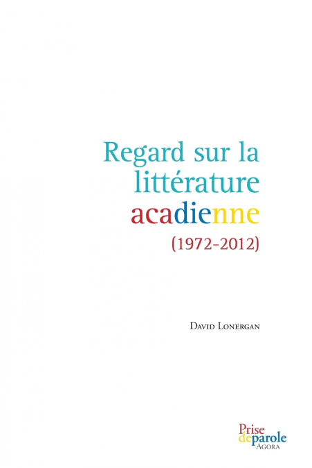 Regard sur la littérature acadienne (1972-2012)