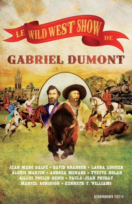 Le Wild West Show de Gabriel Dumont / Gabriel Dumont’s Wild West Show