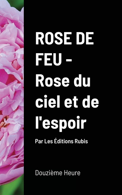 Rose de Feu, Rose du ciel et de l’espoir (couv. Rigide)