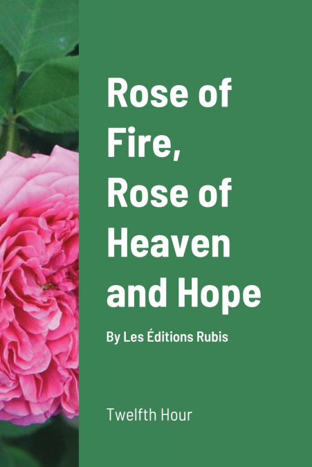 Rose of Fire, Rose of Heaven and Hope (paperback)