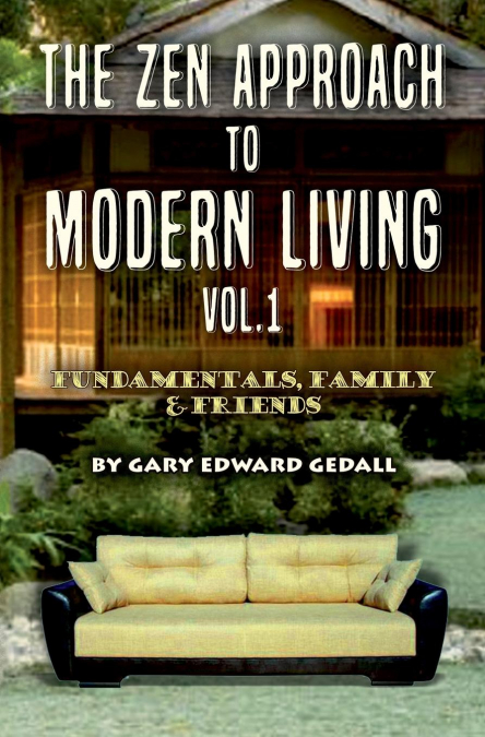 The Zen Approach to Modern Living Vol 1
