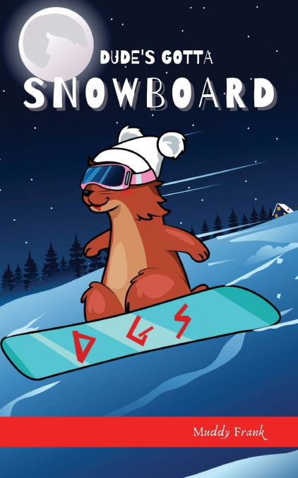 Dude’s Gotta Snowboard