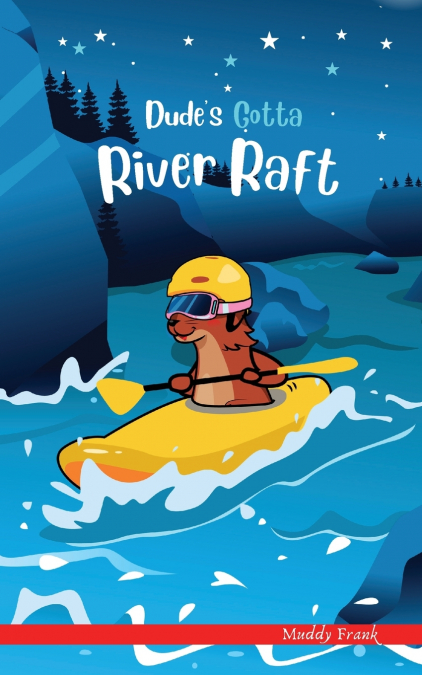 Dude’s Gotta River Raft