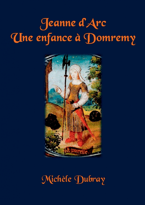 JEANNE D’ARC UNE ENFANCE A DOMREMY