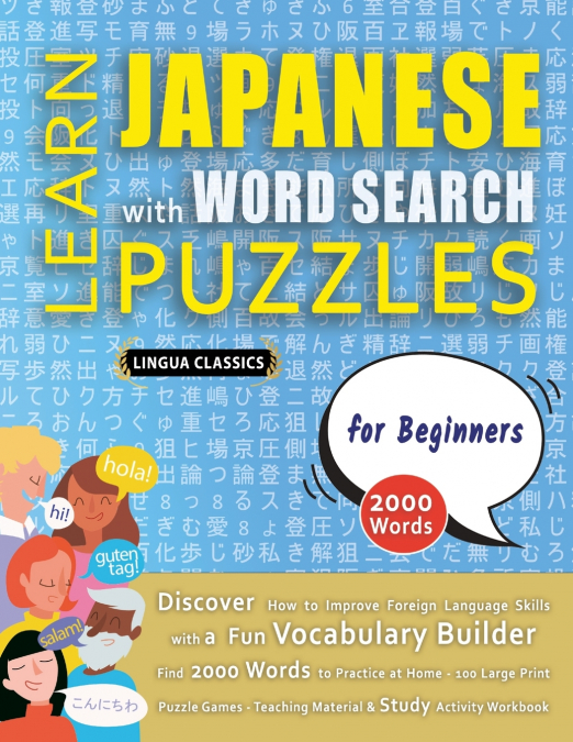 LEARN JAPANESE WITH WORD SEARCH PUZZLES FOR BEGINNERS - Discover How to Improve Foreign Language Skills with a  Fun Vocabulary Builder. Find 2000 Words to Practice at Home - 100 Large Print Puzzle Gam