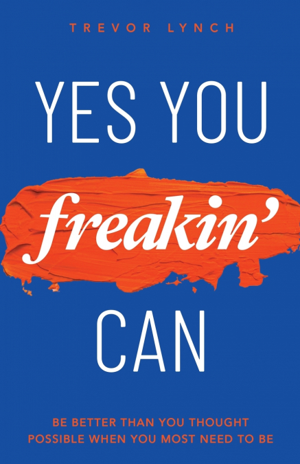 Yes You Freakin’ Can