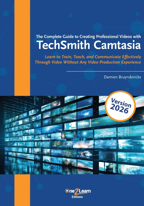 •The Complete Guide to Creating Professional Videos with TechSmith Camtasia