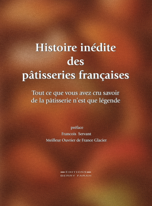 Histoire inédite des pâtisseries françaises