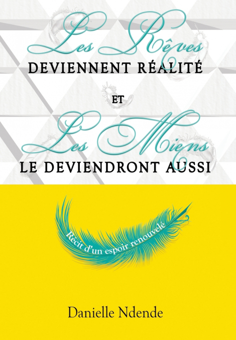Les rêves deviennent réalité, et les miens le deviendront aussi