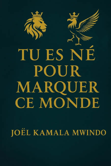 TU ES NÉ POUR MARQUER CE MONDE
