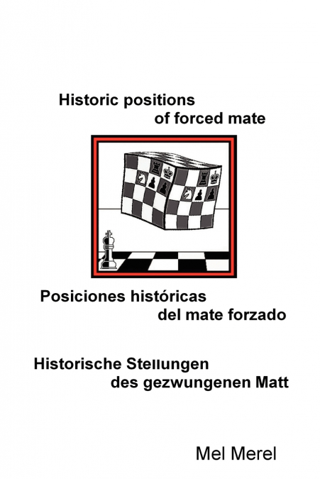 Historic positions of forced mate / Posiciones históricas del mate forzado / Historische Stellungen des gezwungenen Matt