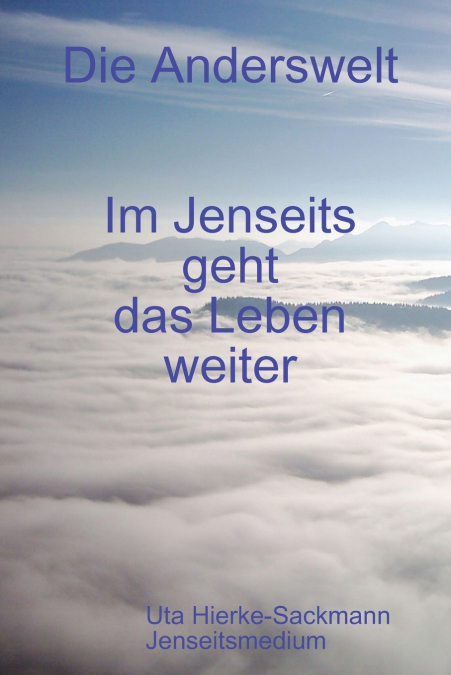 Im Jenseits geht das Leben weiter