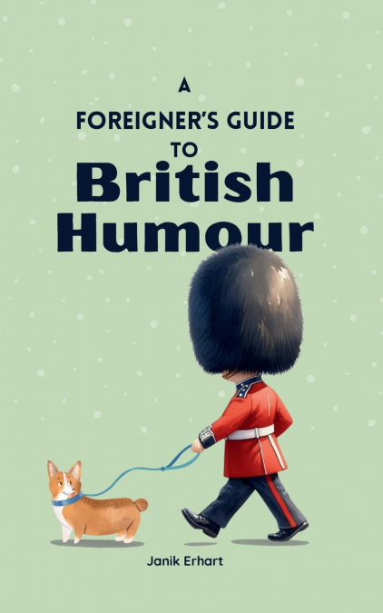 A Foreigner’s Guide to British Humour