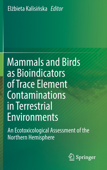 Mammals and Birds as Bioindicators of Trace Element Contaminations in Terrestrial Environments
