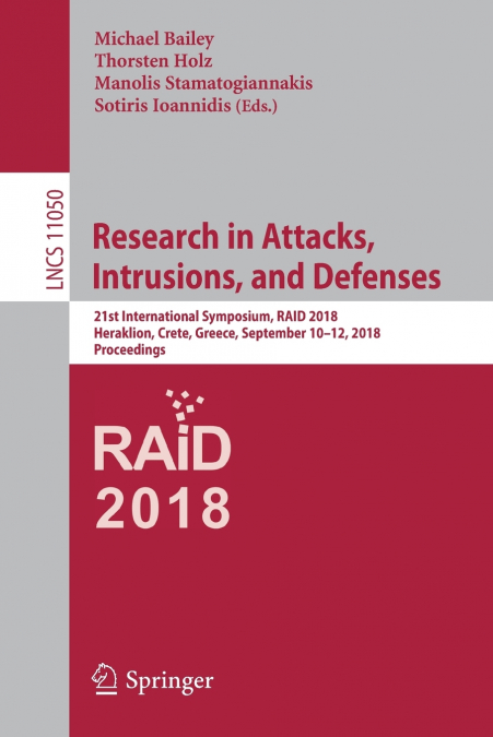 Research in Attacks, Intrusions, and Defenses
