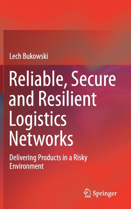 Reliable, Secure and Resilient Logistics Networks