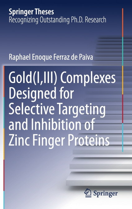 Gold(I,III) Complexes Designed for Selective Targeting and Inhibition of Zinc Finger Proteins