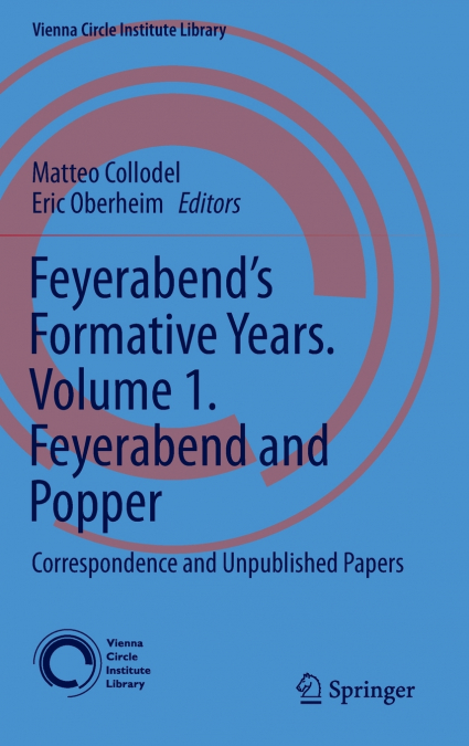 Feyerabend’s Formative Years. Volume 1. Feyerabend and Popper