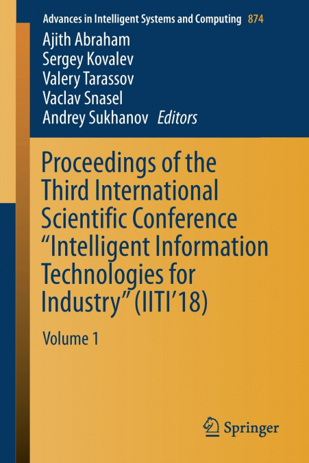 Proceedings of the Third International Scientific Conference 'Intelligent Information Technologies for Industry' (IITI’18)