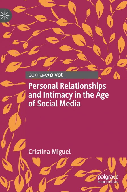 Personal Relationships and Intimacy in the Age of Social Media
