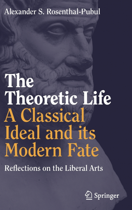 The Theoretic Life - A Classical Ideal and its Modern Fate