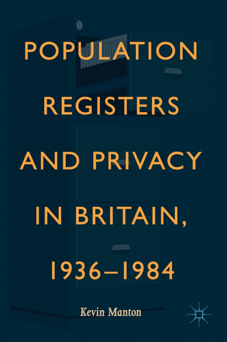 Population Registers and Privacy in Britain, 1936-1984