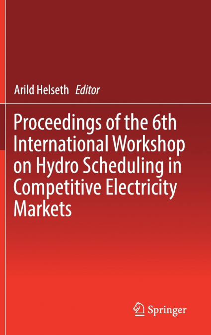 Proceedings of the 6th International Workshop on Hydro Scheduling in Competitive Electricity Markets