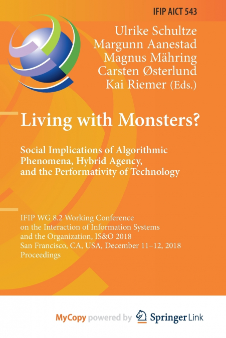 Living with Monsters? Social Implications of Algorithmic Phenomena, Hybrid Agency, and the Performativity of Technology