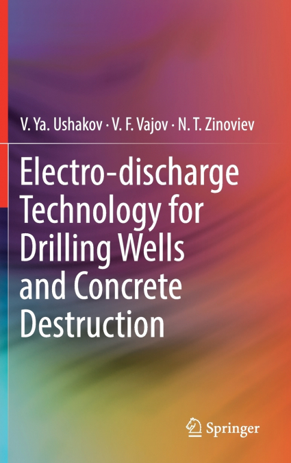 Electro-discharge Technology for Drilling Wells and Concrete Destruction