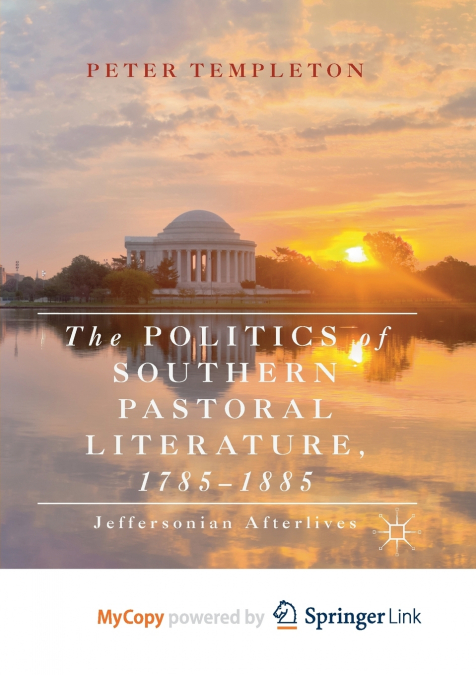 The Politics of Southern Pastoral Literature, 1785-1885