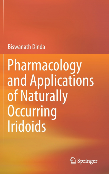Pharmacology and Applications of Naturally Occurring Iridoids