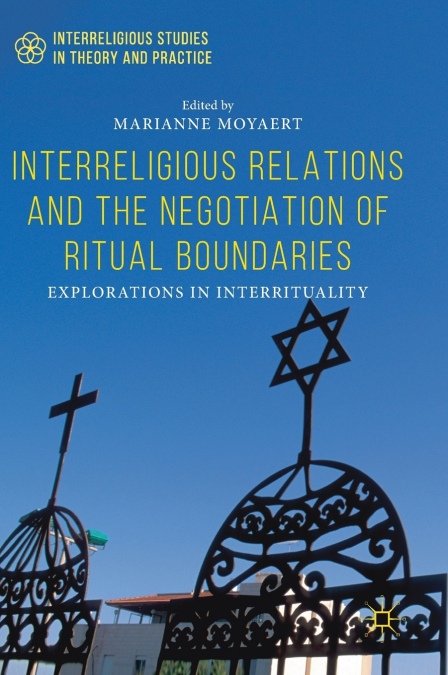 Interreligious Relations and the Negotiation of Ritual Boundaries