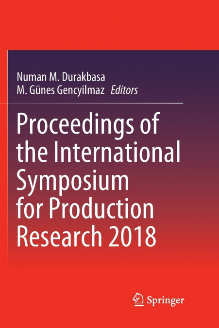 Proceedings of the International Symposium for Production Research 2018