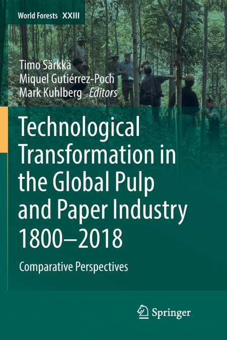 Technological Transformation in the Global Pulp and Paper Industry 1800-2018