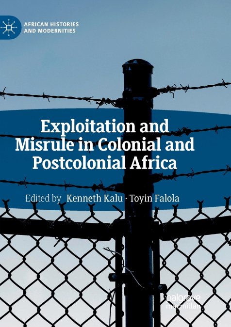 Exploitation and Misrule in Colonial and Postcolonial Africa