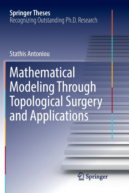 Mathematical Modeling Through Topological Surgery and Applications