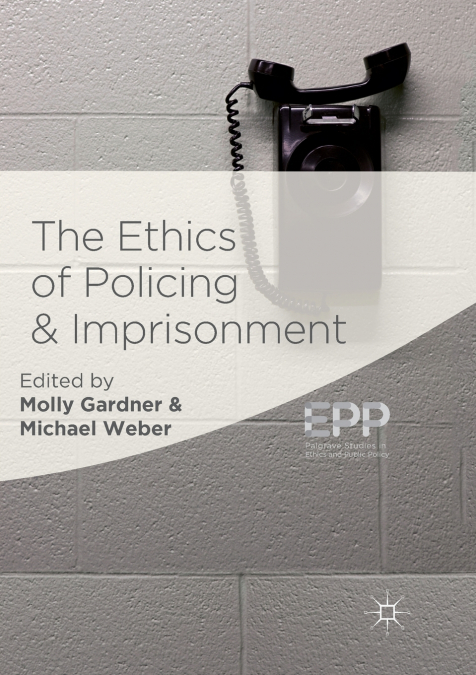 The Ethics of Policing and Imprisonment