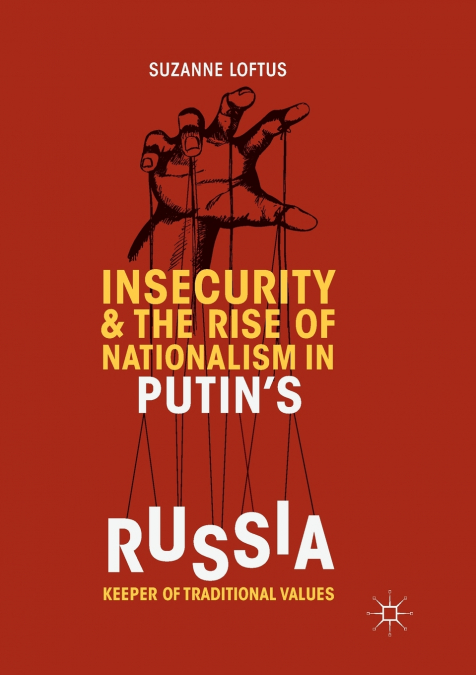 Insecurity & the Rise of Nationalism in Putin’s Russia