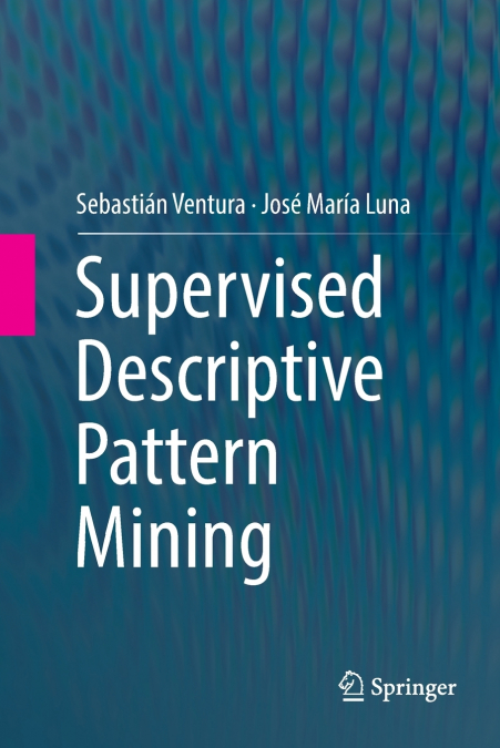 Supervised Descriptive Pattern Mining