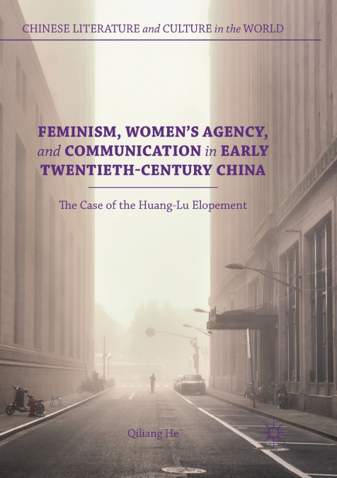 Feminism, Women’s Agency, and Communication in Early Twentieth-Century China