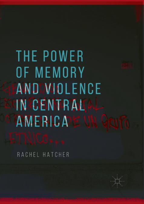 The Power of Memory and Violence in Central America